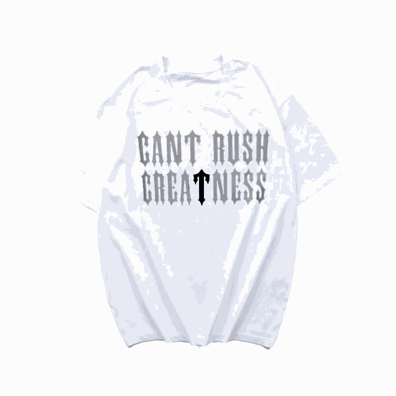 Cant Rush Greatness Gothic Typography White T-Shirt